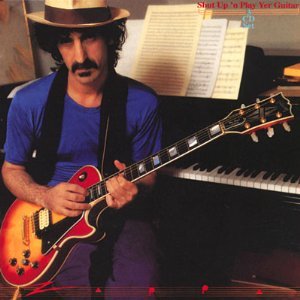 ZAPPA, FRANK  - SHUT UP & PLAY YOUR GUITAR on Sale